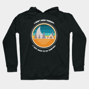 I don't  need therapy funny camping Hoodie